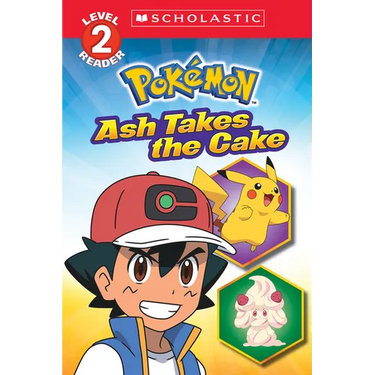 Ash Takes the Cake (Pokémon: Scholastic Reader, Level 2)