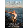 Wake Up! You're Alive, But Are You Living?: 40 simple self-care rituals for a healthy, abundant, and purposeful life