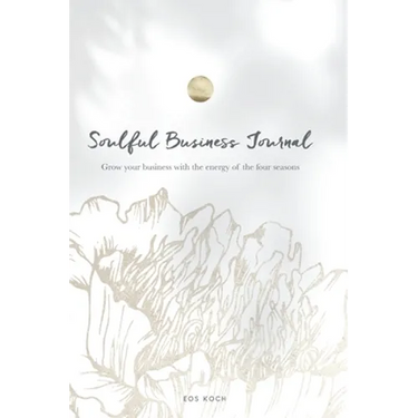 Soulful Business Journal: Grow your business with the energy of the four cycles