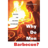 Why Do Men Barbecue?: Recipes for Cultural Psychology