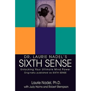 Dr. Laurie Nadel's Sixth Sense: Unlocking Your Ultimate Mind Power