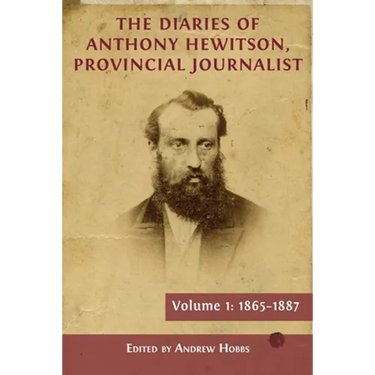 The Diaries of Anthony Hewitson, Provincial Journalist, Volume 1: 1865-1887