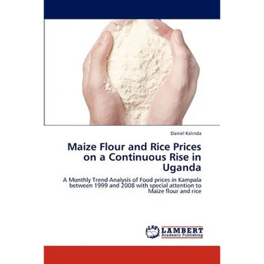 Maize Flour and Rice Prices on a Continuous Rise in Uganda