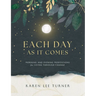 Each Day As It Comes: Morning and Evening Meditations for Living Through Change