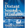 The Distant Sound of Wisdom: Biblical Perspectives on Health