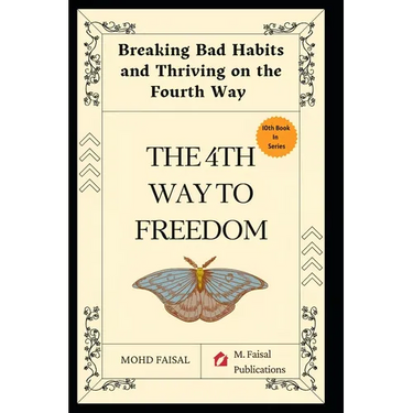 The Fourth Way to Freedom: Breaking Bad Habits and Thriving on the Fourth Way