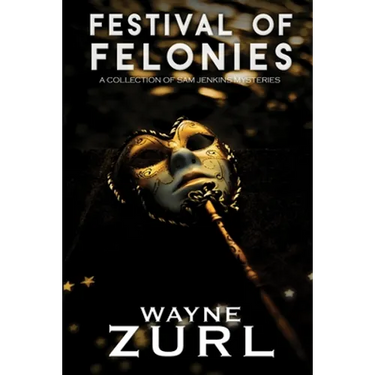 Festival of Felonies, A Collection of Sam Jenkins Mysteries