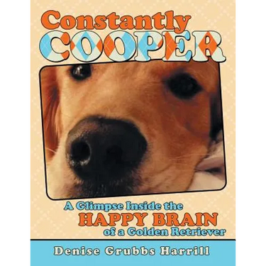 Constantly Cooper: A Glimpse Inside the Happy Brain of a Golden Retriever