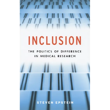 Inclusion: The Politics of Difference in Medical Research