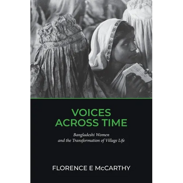 Voices Across Time: Bangladeshi Women and the Transformation of Village Life