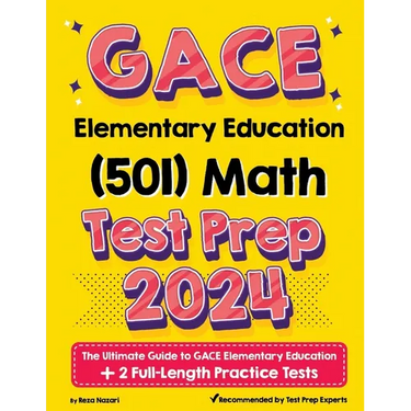 GACE Elementary Education Math (501) Test Prep: The Ultimate Guide to GACE Elementary Education + 2 Full-Length Practice Tests