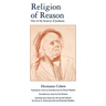 Religion of Reason: Out of the Sources of Judaism