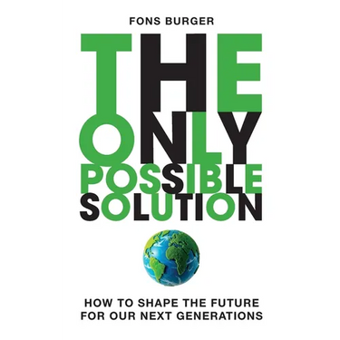 The Only Possible Solution: How to Shape the Future for Our Next Generations