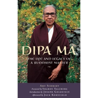 Dipa Ma: The Life and Legacy of a Buddhist Master