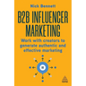 B2B Influencer Marketing: Work with Creators to Generate Authentic and Effective Marketing