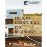Freight Dispatching For Beginners