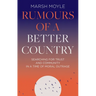 Rumours of a Better Country: Searching for Trust and Community in a Time of Moral Outrage