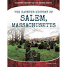 Haunted History of Salem, Massachusetts