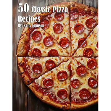 50 Classic Pizza Recipes