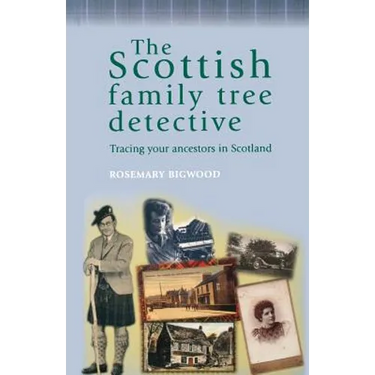 The Scottish Family Tree Detective: Tracing Your Ancestors in Scotland