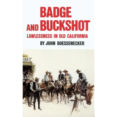 Badge and Buckshot: Lawlessness in Old California