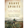 Agave Spirits: The Past, Present, and Future of Mezcals