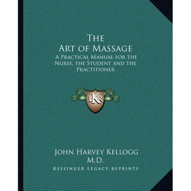The Art of Massage: A Practical Manual for the Nurse, the Student and the Practitioner