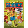 Sports Science: 40 Goal-Scoring, High-Flying, Medal-Winning Experiments for Kids