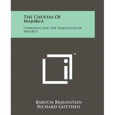 The Chuetas Of Majorca: Conversos And The Inquisition Of Majorca