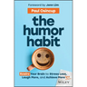 The Humor Habit: Rewire Your Brain to Stress Less, Laugh More, and Achieve More'er