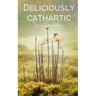 Deliciously cathartic