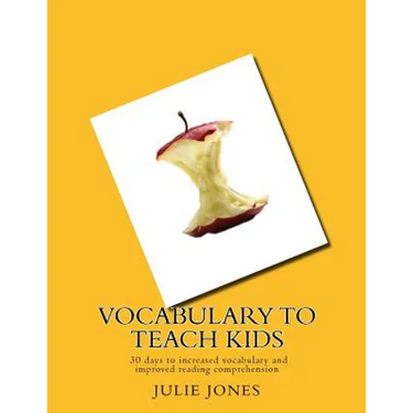 Vocabulary to Teach Kids: 30 days to increased vocabulary and improved reading comprehension