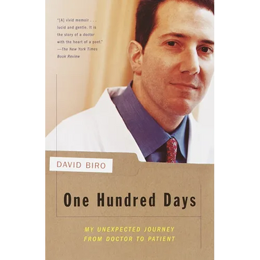 One Hundred Days: My Unexpected Journey from Doctor to Patient