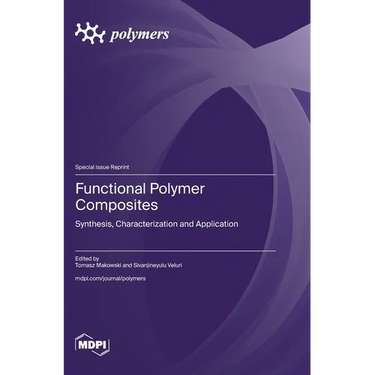 Functional Polymer Composites: Synthesis, Characterization and Application February 2024 186 pages