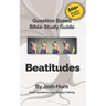 Bible Study Guide -- Beatitudes: Good Questions Have Groups Talking