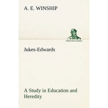 Jukes-Edwards A Study in Education and Heredity