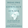 Dealing with Conflict in Africa: The United Nations and Regional Organizations