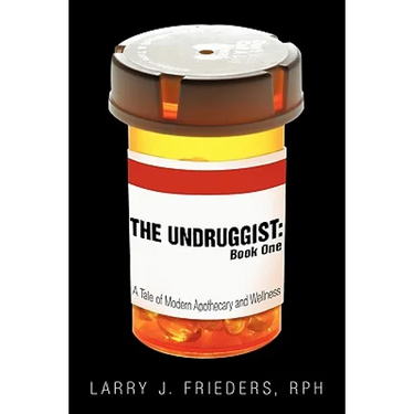The Undruggist: Book One: A Tale of Modern Apothecary and Wellness