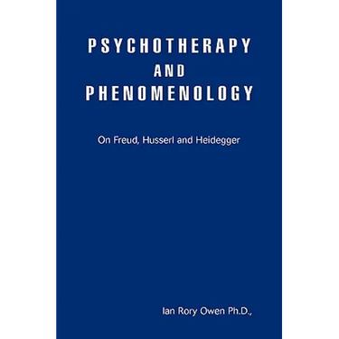 Psychotherapy and Phenomenology: On Freud, Husserl and Heidegger