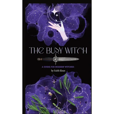 The Busy Witch: A Guide for Modern Witches