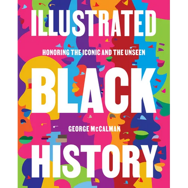 Illustrated Black History: Honoring the Iconic and the Unseen