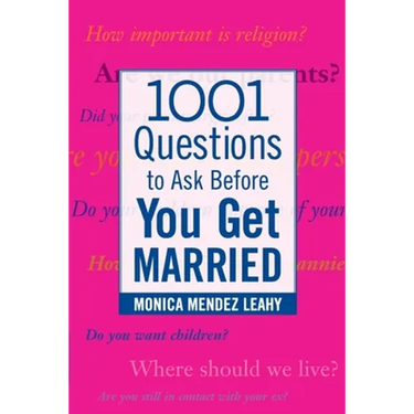 1001 Questions to Ask Before You Get Married: Prepare for Your Marriage Before You Say "I Do"