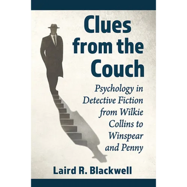 Clues from the Couch: Psychology in Detective Fiction from Wilkie Collins to Winspear and Penny