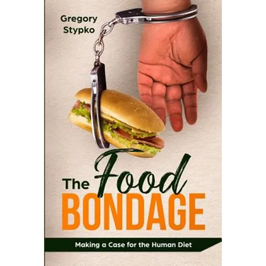 The Food Bondage: Making a Case for the Human Diet