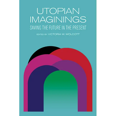 Utopian Imaginings: Saving the Future in the Present