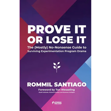 Prove It or Lose It - The (Mostly) No-Nonsense Guide to Surviving Experimentation Program Drama