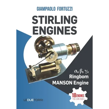 STIRLING ENGINES α, β, γ, Ringbom, MANSON Engine: 18 engines you can build
