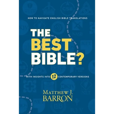 The Best Bible?: How to Navigate English Bible Translations With Insights Into Twelve Contemporary Versions
