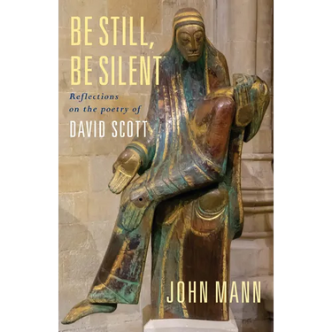 Be Still, Be Silent: Reflections on the poetry of David Scott