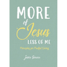 More of Jesus, Less of Me